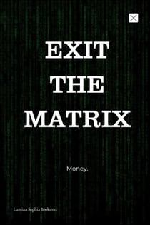 Exit The Matrix
