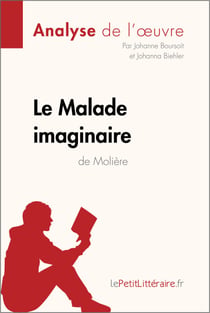 Le Malade imaginaire de Molière (Analyse de l'oeuvre) - Analyse complète et résumé détaillé de l'oeuvre