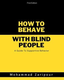 How to Behave with Blind People: A Guide to Supportive Behavior