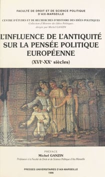 L'influence de l'Antiquité sur la pensée politique européenne (XVIe-XXe siècles)