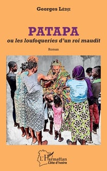 Patapa ou les loufoqueries d'un roi maudit - Roman