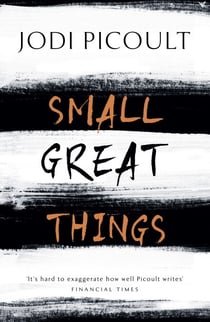 Small Great Things - A heartbreaking and inspirational ethical dilemma novel that will forever change how you see the world