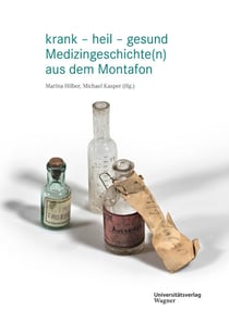 krank – heil – gesund - Medizingeschichte(n) aus dem Montafon