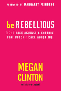 Be Rebellious - Fight Back Against a Culture that Doesn't Care About You
