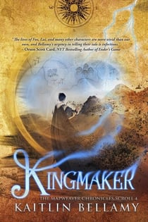 Kingmaker - The Mapweaver Chronicles, #4
