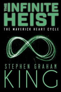 The Infinite Heist - The Maverick Heart Cycle, #5