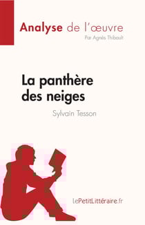 La panthère des neiges de Sylvain Tesson (Analyse de l'œuvre) - Résumé complet et analyse détaillée de l'oeuvre