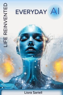 Everyday AI: Life Reinvented - The Codex of Tomorrow