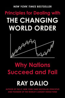 Principles for Dealing with the Changing World Order - Why Nations Succeed and Fail