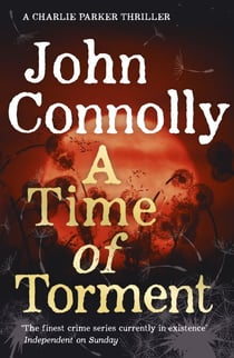 A Time of Torment - Private Investigator Charlie Parker hunts evil in the fourteenth book in the globally bestselling series