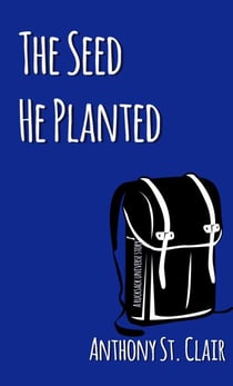 The Seed He Planted: A Rucksack Universe Story - Rucksack Universe