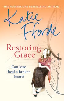 Restoring Grace - The perfect escapist romance from the bestselling author of feel-good fiction
