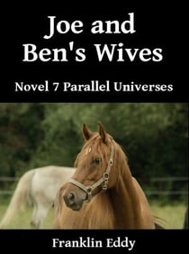 Joe and Ben's Wives - Parallel Universes Series, #7