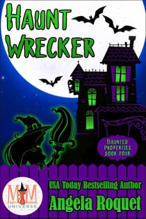 Haunt Wrecker: Magic and Mayhem Universe - Haunted Properties, #4