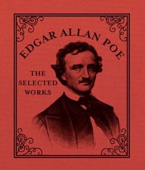 Edgar Allan Poe - The Selected Works