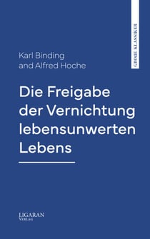 Die Freigabe der Vernichtung lebensunwerten Lebens
