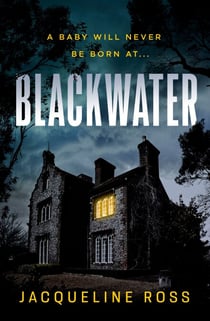 Blackwater - A baby will never be born at Blackwater