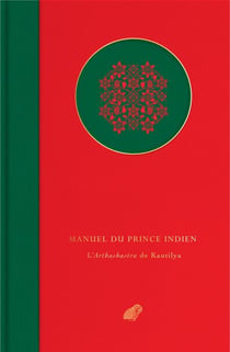 Manuel du Prince Indien - L'Arthashastra de Kautilya