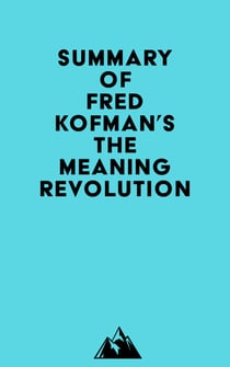 Summary of Fred Kofman's The Meaning Revolution