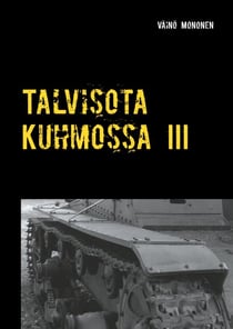 Talvisota Kuhmossa III - Kuolema kolkuttaa korvessa
