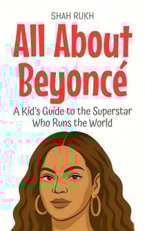 All About Beyoncé: A Kid’s Guide to the Superstar Who Runs the World - Knowledge Books For Kids, #98