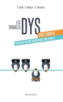Les troubles DYS chez l’adulte - Comprendre, dépasser et valoriser les troubles DYS à l’âge adulte – stratégies, outils et potentiels