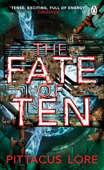 The Fate of Ten - Lorien Legacies Book 6