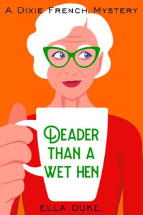 Deader Than a Wet Hen - Dixie French Mysteries, #2