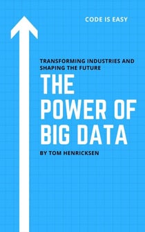 The Power of Big : Transforming Industries and Shaping the Future