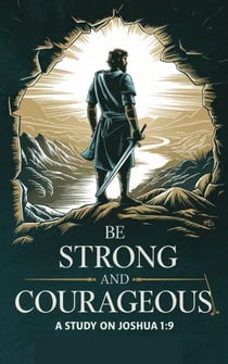 Be Strong and Courageous - Bible Study Guides, #10