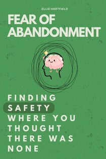 Fear of Abandonment: Finding Safety Where You Thought There Was None