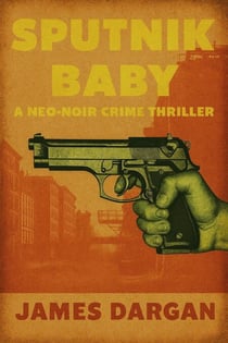 Sputnik Baby - A Neo-Noir Crime Thriller