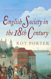 The Penguin Social History of Britain - English Society in the Eighteenth Century