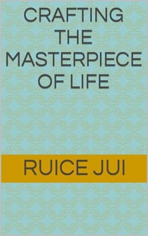 Crafting the Masterpiece of Life - Life's Hidden Treasures: Unlock Life, Unlock Fufillment