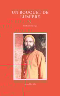 Un bouquet de lumiere - Les fleurs du yoga