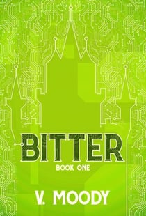 Bitter: Book One - Bitter, #1