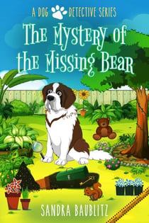 The Mystery of the Missing Bear - A Dog Detective Series, #4