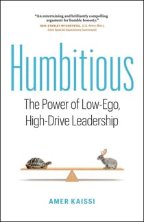 Humbitious: The Power of Low-Ego, High-Drive Leadership