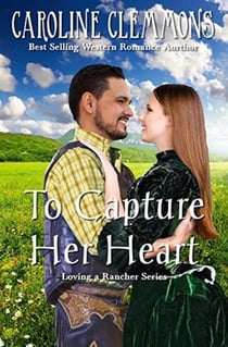 Capture Her Heart - Loving A Rancher, #6