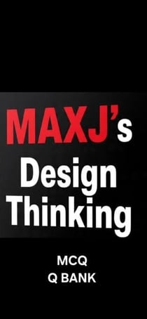 MAXJ 'S Design Thinking Q Bank - MAX-J