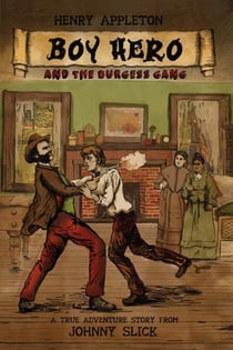 Henry Appleton Boy Hero and the Burgess Gang