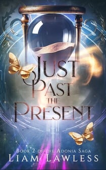 Just Past the Present - The Adonia Saga, #2