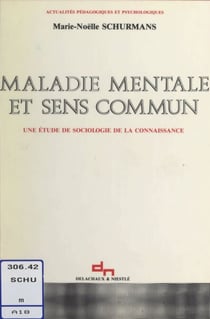 Maladie mentale et sens commun - Une étude de sociologie de la connaissance