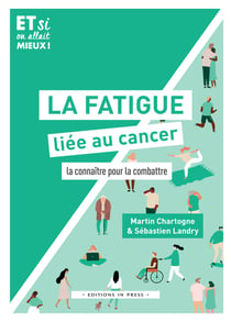 La fatigue liée au cancer - La connaître pour la combattre