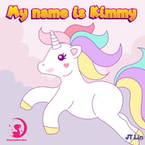 My Name Is Kimmy - Kimmy the unicorn, #3