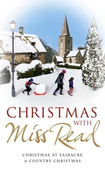 Christmas with Miss Read - Christmas at Fairacre, A Country Christmas