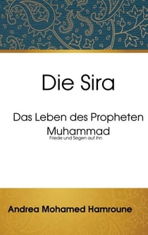 Die Sira - Das Leben des Propheten Muhammad