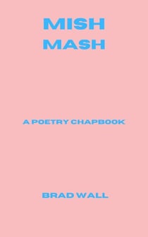 Mish-Mash: A Poetry Chapbook