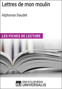 Lettres de mon moulin d'Alphonse Daudet - Les Fiches de lecture d'Universalis
