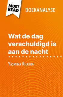 Wat de dag verschuldigd is aan de nacht van Yasmina Khadra (Boekanalyse) - Volledige analyse en gedetailleerde samenvatting van het werk